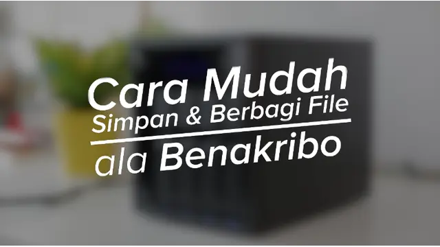 GADGETPEDIA: Cara Mudah Simpan dan Berbagi File ala Benakribo