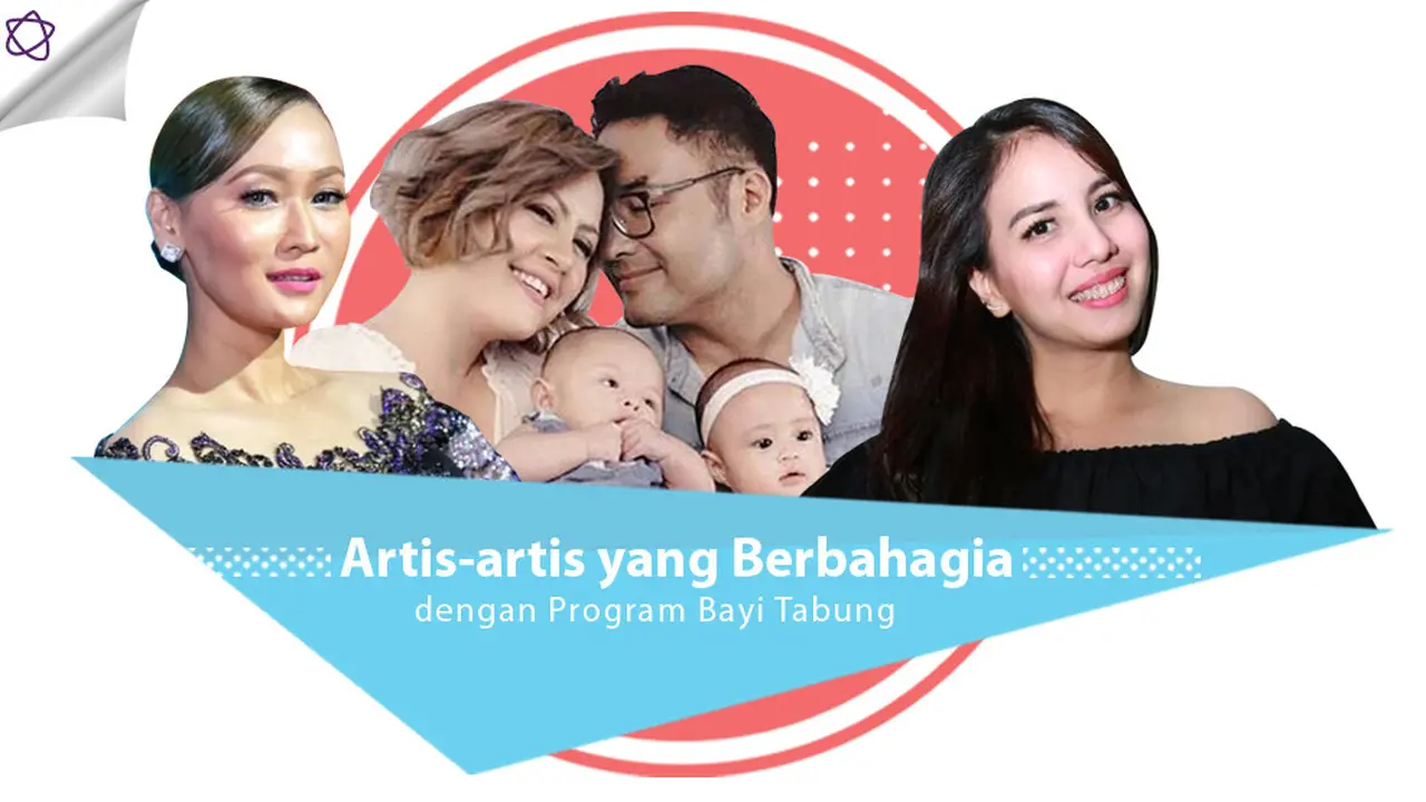 [Bintang] Artis-artis yang Berbahagia dengan Program Bayi Tabung