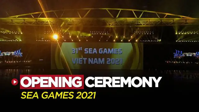 Berita Video, Nonton Langsung Opening Ceremony SEA Games 2021 di Stadion My Dinh yang Berlangsung pada Kamis (12/5/2022)