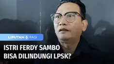 Wakil Ketua LPSK, Edwin Partogi pada Rabu (10/08) petang mengatakan Putri Candrawathi hingga kini tak bisa dimintai keterangan. Rencananya LPSK akan mengumumkan keputusan apakan istri Ferdy Sambo bisa dilindungi atau tidak minggu depan.
