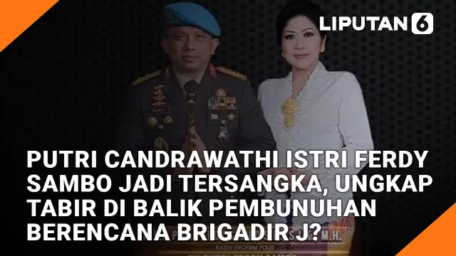 VIDEO: Putri Candrawathi Istri Ferdy Sambo Jadi Tersangka, Ungkap Tabir di Balik Pembunuhan Berencana Brigadir J?