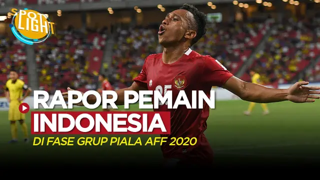 VIDEO: 4 Pemain Timnas Indonesia dengan Rapor Terbaik di Fase Grup Piala AFF 2020