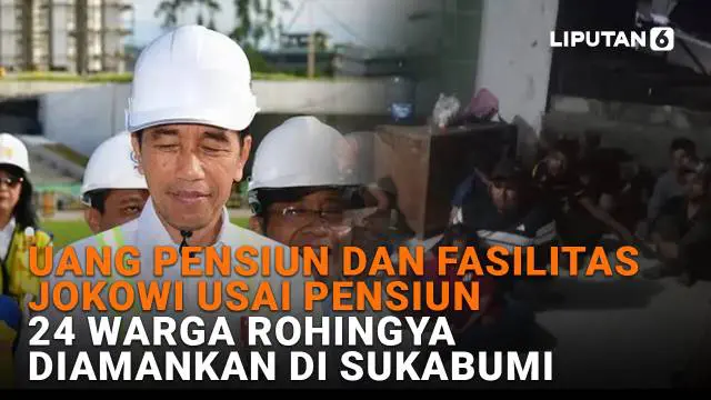 Mulai dari uang pensiun dan fasilitas Jokowi usai pensiun hingga 24 warga Rohingya diamankan di Sukabumi di News Flash Liputan6.com.