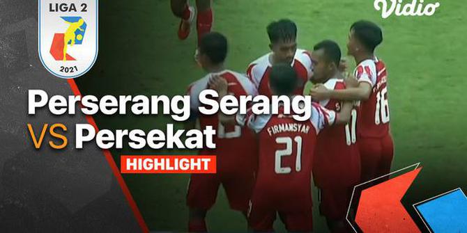 VIDEO: Highlights Liga 2, Persekat Tegal Bungkam Perserang Serang 3-1