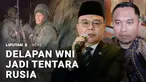 Yang satu ini juga viral dan mengarah ke indikasi perekrutan tak wajar. Delapan orang warga negara Indonesia direkrut menjadi tentara Rusia. Diduga mereka diiming-imingi gaji tinggi, serta jaminan tidak ditempatkan dalam posisi bertempur. Tapi nyatan...