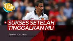 Berita Video Spotlight Angel Di Maria dan Deretan Pemain yang Sukses Setelah Tinggalkan Manchester United