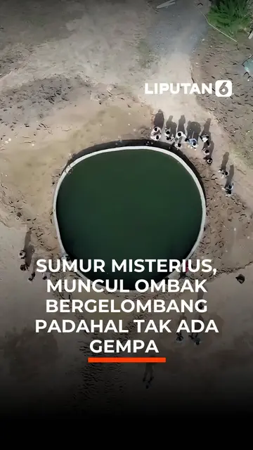 Sumur Misterius, Muncul Ombak Bergelombang Padahal Tak Ada Gempa