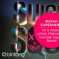 Bukan Superhero, Ini 5 Alasan untuk Menonton Suicide Squad Besok. (Desain: Muhammad Iqbal Nurfajri/Bintang.com)