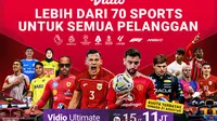 Promo Bulan Agustus! Nonton Semua Tayangan Olahraga Lebih Murah Hanya di Vidio