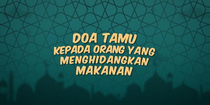 VIDEO: Doa Tamu kepada Orang yang Menghidangkan Makanan