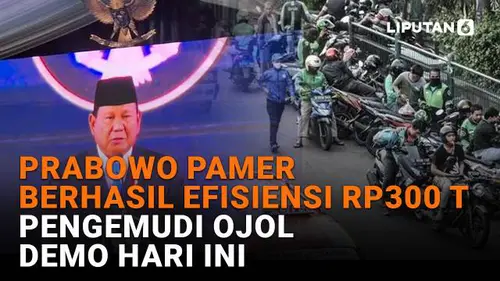 Prabowo Pamer Berhasil Efisiensi Rp300 T, Pengemudi Ojol Demo Hari Ini