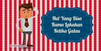 Hal yang Bisa Kamu Lakukan Ketika Galau