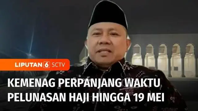 VIDEO: Kemenag Perpanjang Waktu Pelunasan Biaya Haji Tahun 2023 hingga 19 Mei