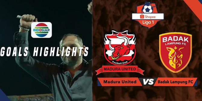 VIDEO: 6 Gol yang Tercipta pada Laga Madura United Vs Badak Lampung FC