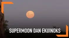 Dua fenomena menakjubkan mulai terlihat di langit Afrika. Fenomena tersebut adalah supermoon dan ekuinoks yang terjadi pada Kamis (21/09)