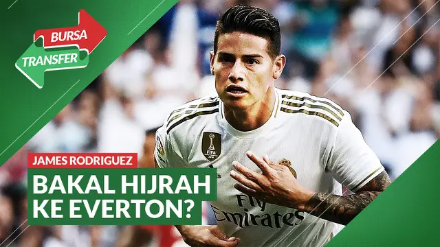 VIDEO Bursa Transfer: Everton Berpeluang Datangkan James Rodriguez dari Real Madrid