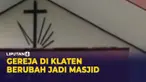 Gereja di Klaten Disulap Jadi Masjid