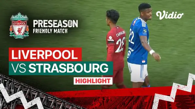 Berita video highlights laga pramusim, Liverpool Vs Strasbourg, Senin (1/8/22)
