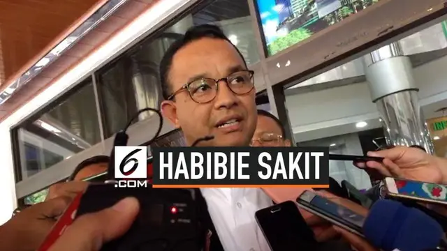 VIDEO: Gubernur DKI Anies Baswedan Sebut Kondisi Habibie Berat