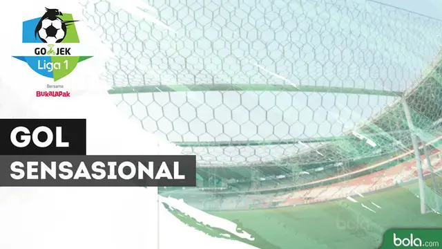 VIDEO: 3 Gol Sensasional pada Pekan Ke-4 Liga 1 2018