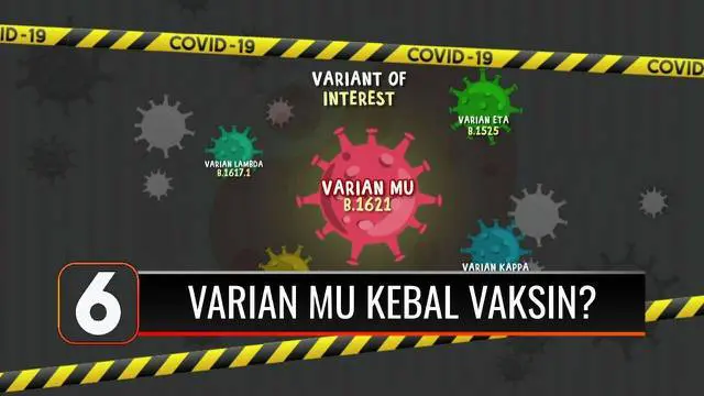 Varian baru Covid Mu yang disebut-sebut kebal terhadap vaksin, alias bisa menyerang orang-orang yang sudah divaksinasi. Lalu bagaimana ciri-cirinya ?