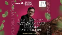 Fashion Designer Eko Tjandra memiliki segudang karya terbaik. Tak lepas dari wastra, Ia pun membawa Batik Taliabu ke atas panggung Parade Wastra Nusantara.