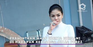 Nikita Mirzani sudah minta maaf pada Julia Perez di hadapan adik Jupe dan Ria Irawan.
