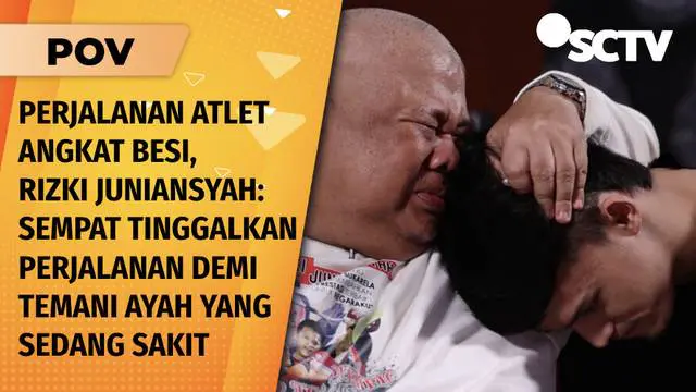 Kisah Haru Atlet Angkat Besi Rizki, Rela Temani Ayah yang Sakit Saat di Perjalanan untuk Bertanding | POV