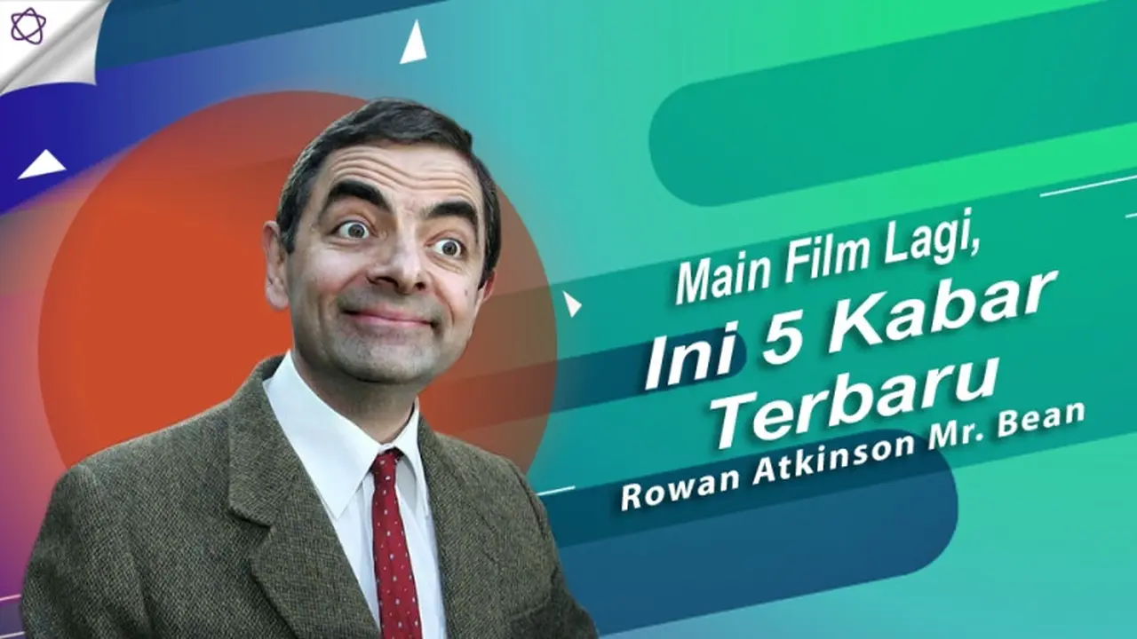[Bintang] Main Film Lagi, Ini 5 Kabar Terbaru Rowan Atkinson Mr. Bean
