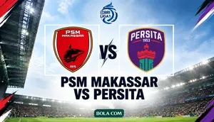 Link Live Streaming BRI Super League: PSM Makassar Vs Persita Tangerang