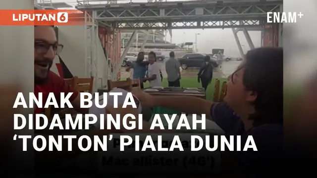 VIDEO: Ayah Dampingi Putra Butanya Simak Pertandingan Piala Dunia Argentina VS Polandia