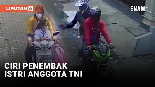 VIDEO: Tim Gabungan TNI-Polri Beberkan Ciri 4 Pelaku Penembakan Istri Anggota TNI