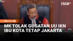 Mahkamah Konstitusi (MK) menolak seluruh permohonan uji materi Undang-Undang Nomor 3 Tahun 2022 tentang Ibu Kota Negara (UU IKN) sebagaimana telah diubah melalui Undang-Undang Nomor 21 Tahun 2023.