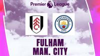 Liga Inggris - Fulham Vs Manchester City (Bola.com/Adreanus Titus)