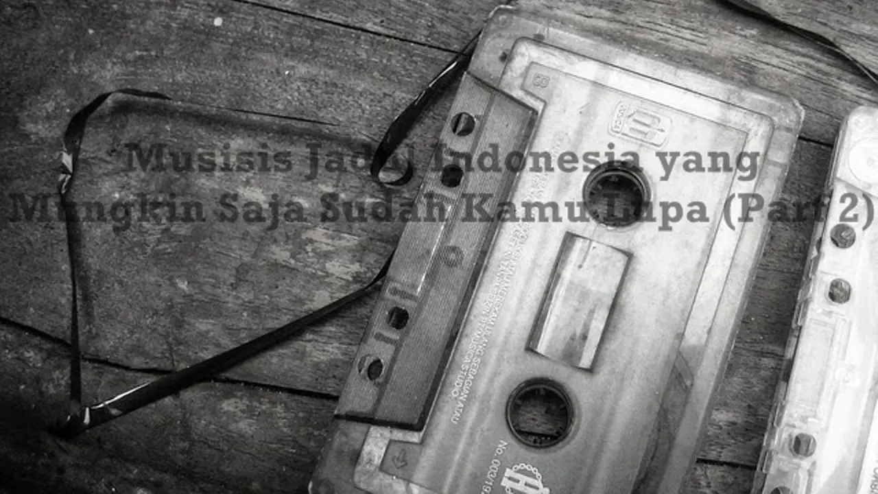 Musisi Indonesia yang Mungkin Saja Sudah Kamu Lupain (Part 2)