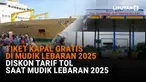 Mulai dari tiket kapal gratis di mudik lebaran 2025 hingga diskon tarif tol saat mudik lebaran 2025 di News Flash Liputan6.com.