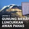 Gunung Merapi Luncurkan Awan Panas