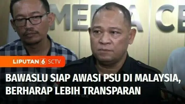 Bawaslu siap mengawasi pelaksanaan pemungutan suara ulang atau PSU di Malaysia yang dilaksanakan pada hari ini. Dengan pemungutan suara ulang diharapkan proses pemilu di Malaysia dapat berlangsung transparan.