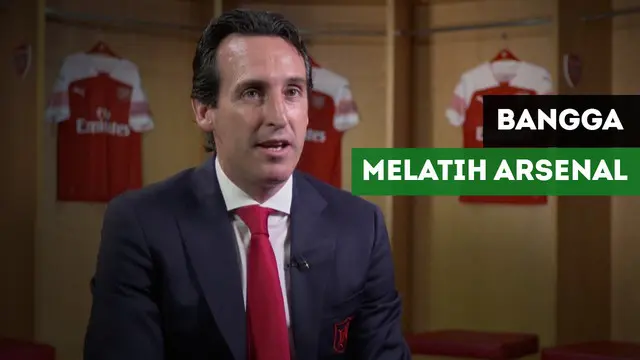 Berita Video Unay Emery, Melatih Arsenal Mimpi yang Jadi Nyata