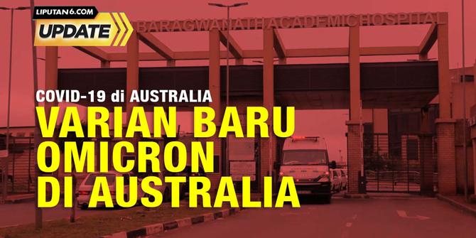 Liputan6 Update: Varian Omicron Muncul di Australia, Bagaimana Kondisinya?