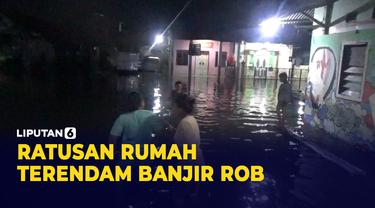 Banjir Rob Meluas ke Permukiman, Ratusan Rumah Terendam