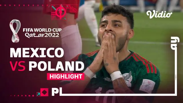 Berita video highlights Piala Dunia 2022 pertandingan antara Meksiko melawan Polandia pada matchday pertama Grup C Piala Dunia 2022 di Stadion 974, Selasa (22/11/2022) mulai pukul 23.00 WIB.