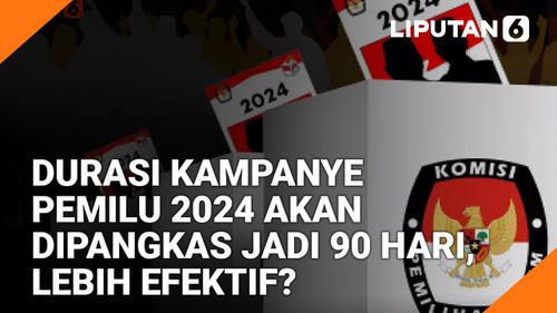 VIDEO: Durasi Kampanye Pemilu 2024 Akan Dipangkas Jadi 90 Hari, Lebih Efektif?