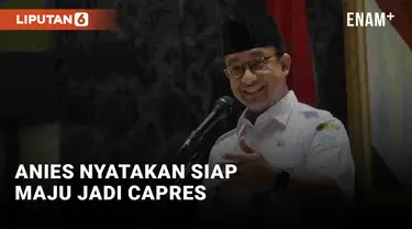 Anies Baswedan Nyatakan Siap Jadi Capres 2024