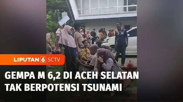 Gempa berkekuatan magnitudo 6,2 mengguncang Aceh Selatan dan beberapa wilayah di Aceh hingga Provinsi Sumatra. Meski tidak berpotensi tsunami, warga diimbau waspada gempa susulan.