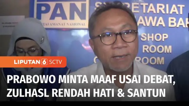 Ketua Umum Partai Amanat Nasional, Zulkifli Hasan menilai permintaan maaf Calon Presiden Prabowo Subianto, setelah debat terakhir menunjukkan seseorang yang rendah hati dan santun.