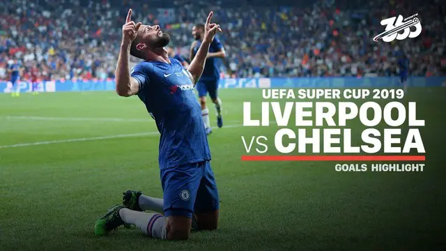 VIDEO: Gol-Gol di Piala Super Eropa 2019, Liverpool Vs Chelsea