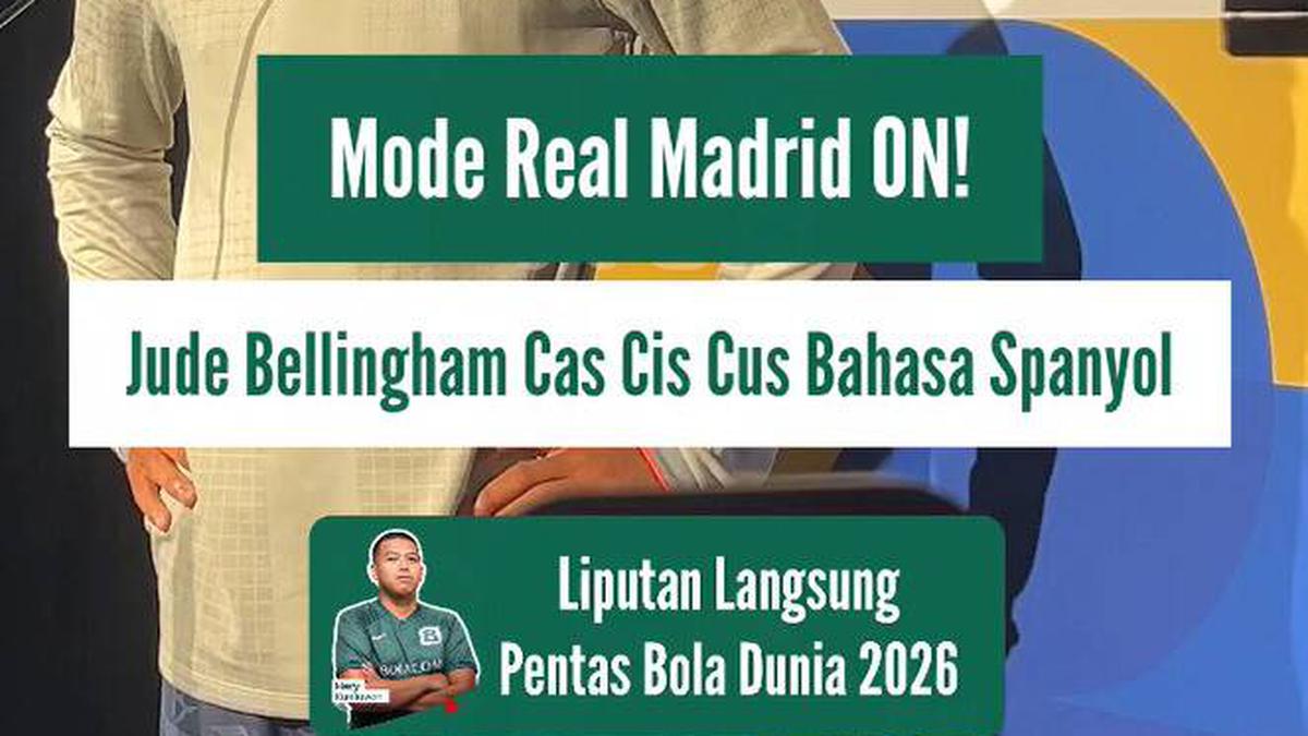 Mode Real Madrid On! Jude Bellingham Cas Cis Cus Bahasa Spanyol