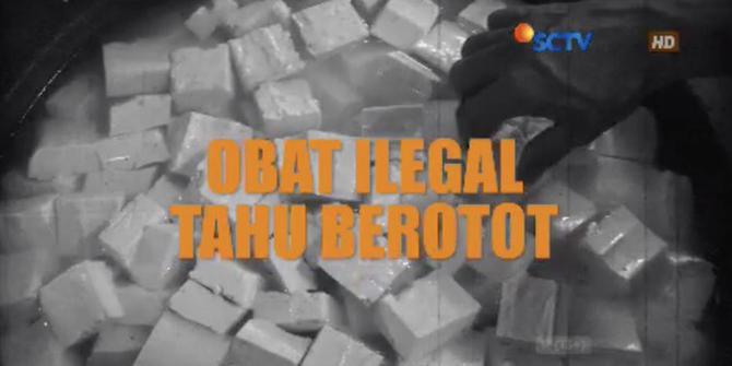 VIDEO: Buser Investigasi, Obat Ilegal Tahu Berotot