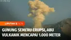 Gunung Semeru, di Kabupaten Lumajang, Jawa Timur, erupsi, pada Kamis pagi. Ketinggian kolom abu akibat erupsi Gunung Semeru, mencapai 1 kilometer.